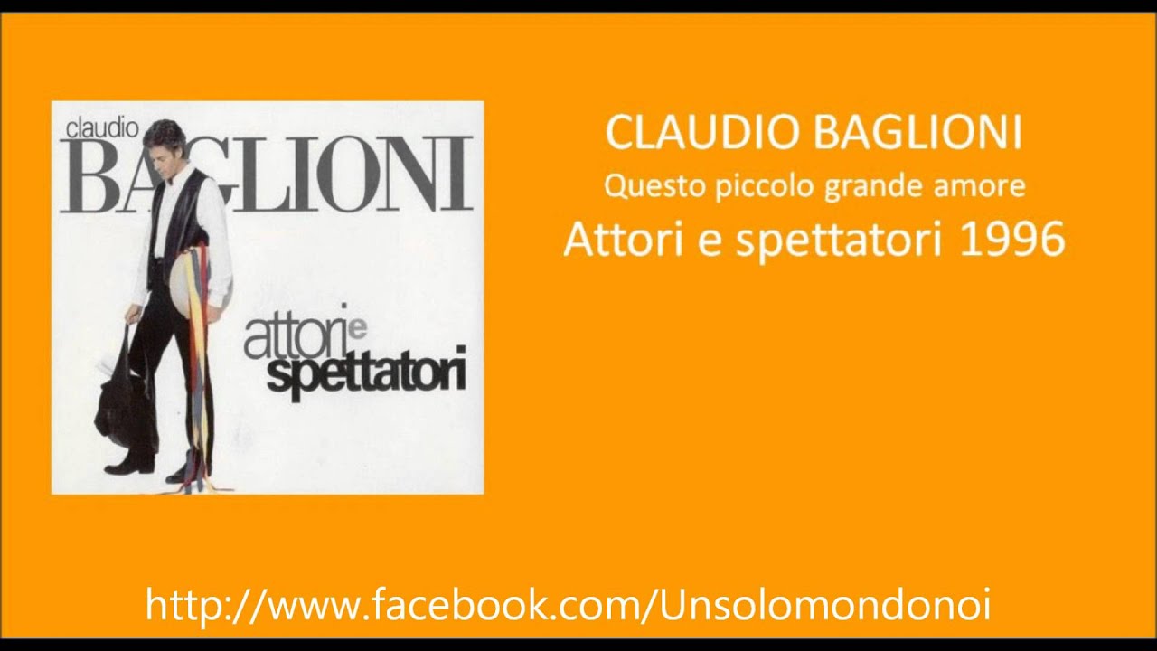 CLAUDIO BAGLIONI Questo piccolo grande amore Attori e spettatori