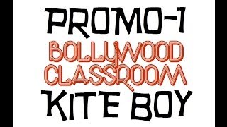 Bollywood Classroom- Kite Boy- Promo 1