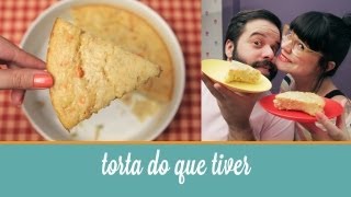 Torta Do Que Tiver | Cozinha para 2