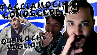 Facciamoci Conoscere Episodio19: "QUELLO CHE VOGLIO!"