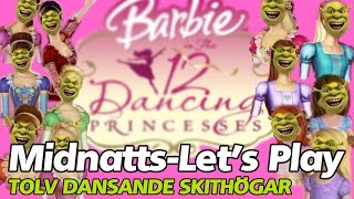 Midnatts-Let's Play: Tolv Dansande Skithögar | 1 av 4 | Barbie: 12 Dancing Princesses