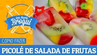 Ana Maria Brogui #171 - Como fazer Picolé de Salada de Frutas