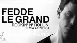 Fedde Le Grand- Rockin'N'Rollin (Lovehigh Remix)