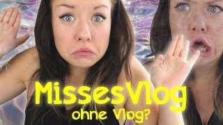 MissesVlog ohne VLOG?