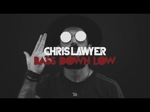 Chris Lawyer - Bass Down Low