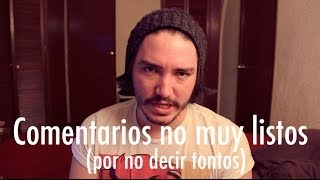 Comentarios no muy listos (por no decir tontos)