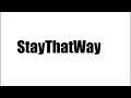 Stay That Way