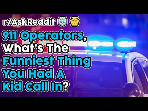 911 Operators Share The Funniest Things Kids Have Called In (r/AskReddit Top Stories)