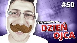 5 sposobów na... DZIEŃ OJCA