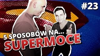 5 sposobów na... SUPERMOCE