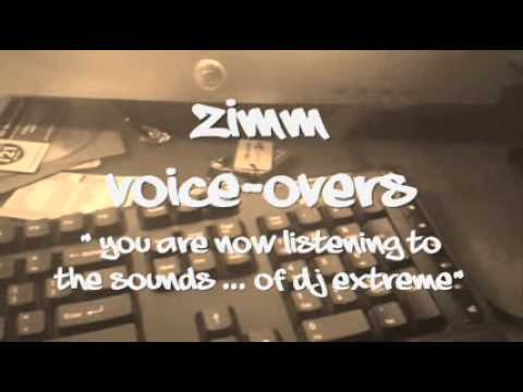 Free VOICE-OVERS : " You are now listening... Dj Extereme. " - ZIMM ...