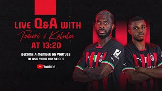 Live Q&A with Tomori and Kalulu