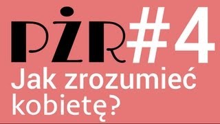 Jak zrozumieć kobietę? - Prawdziwie życiowa rada #4