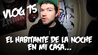 Vlog 75 | Historias del más allá | El habitante de la noche en mi casa