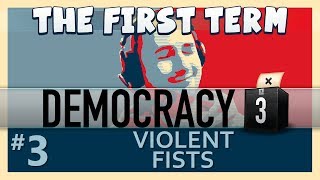 Democracy 3 - The First Term - Part 3 - Violent Fists