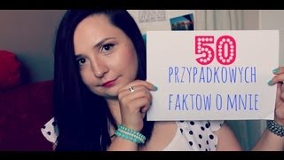 [TAG] 50 przypadkowych  faktów o mnie