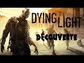 Découverte de Dying Light, le Mirror's Edge des Zombies !