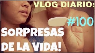 CUANDO LA VIDA TE DA SORPRESAS!! VLOGS DIARIOS #100