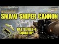 BattleField 4 Squad Up! SMAW Sniper Cannon