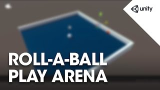 Unity 5 - Roll a Ball game - 4 of 8: Setting up the Play Area - Unity Official Tutorials