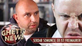 SERDAR SOMUNCU, ER IST FREIMAURER! - GHETTO NEWS