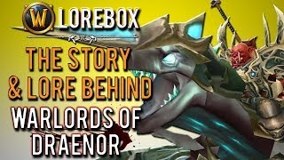 The story behind Warlords of Draenor" (WoW Lorebox) [Blizzcon