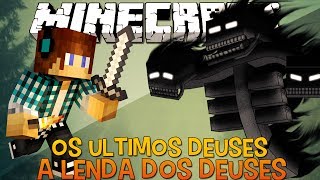 A Lenda dos Deuses Ep.18 FIM- Os Ultimos Deuses !! - Minecraft