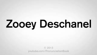 How to Pronounce Zooey Deschanel