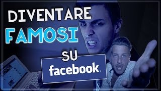 COME DIVENTARE FAMOSI SU FACEBOOK