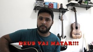 Deus Vai Matar ( Música de Crente)