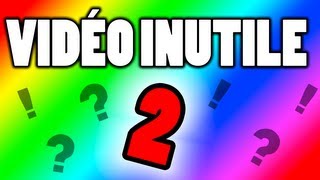 Vidéo Inutile 2