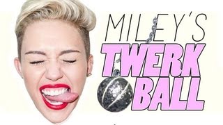 Miley Cyrus: Twerk Ball