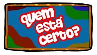 Quem está certo? - Um Sábado Qualquer