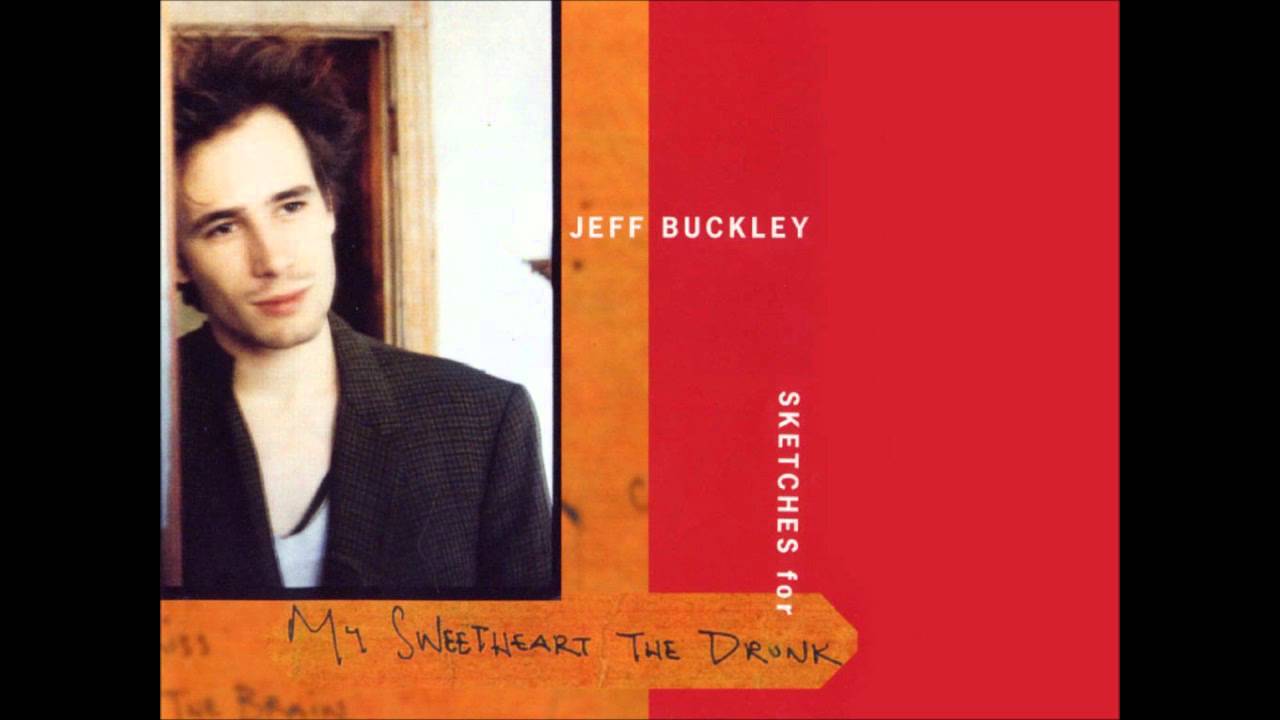 Sketches for My Sweetheart the Drunk - Jeff Buckley