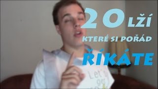 20 lží které si pořád říkáte