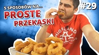 5 sposobów na... PROSTE PRZEKĄSKI