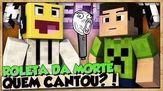 QUEM CANTA?! - ROLETA DA MORTE ( FT JABUTI )