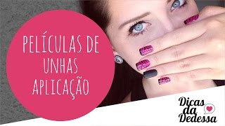 Dicas Da Dedessa - Aplicação Películas de Unha