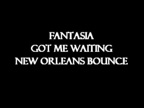 FANTASIA - GOT ME WAITING (NEW ORLEANS BOUNCE)