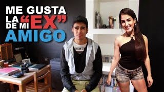 ME GUSTA LA EX DE MI AMIGO + SORPRESA