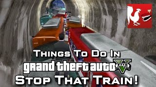 Things To Do in GTAV - Stop That Train!