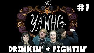 The Yawhg with Lewis, Hannah, Kim & Duncan! - Drinkin' & Fightin' (#1)