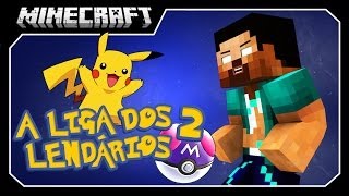 Minecraft: A Liga dos Lendários 2 "O MELHOR POKEMON"