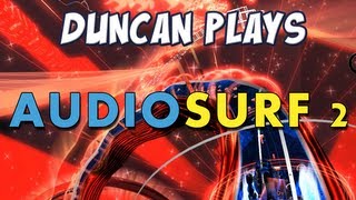 Duncan Plays - Audiosurf 2