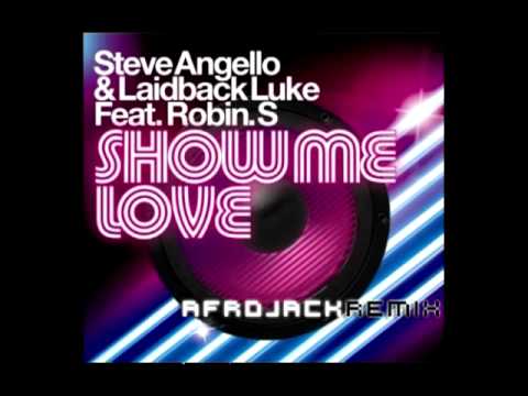 Steve Angello & Laidback Luke Ft Robin S - Show Me Love (Afrojack ...