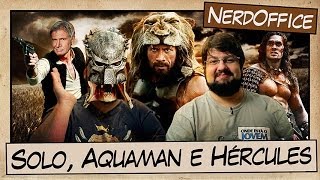 Han Solo, Aquaman e Hércules | NerdOffice S05E21