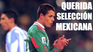 Querida selección mexicana.