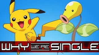 OUR FAVORITE POKEMON (Why We're Single)