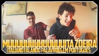 Italiano falando Palavrões em PORTUGUÊS E MAIS ZUEIRA!!