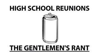 High School Reunions - The Gentlemen's Rant